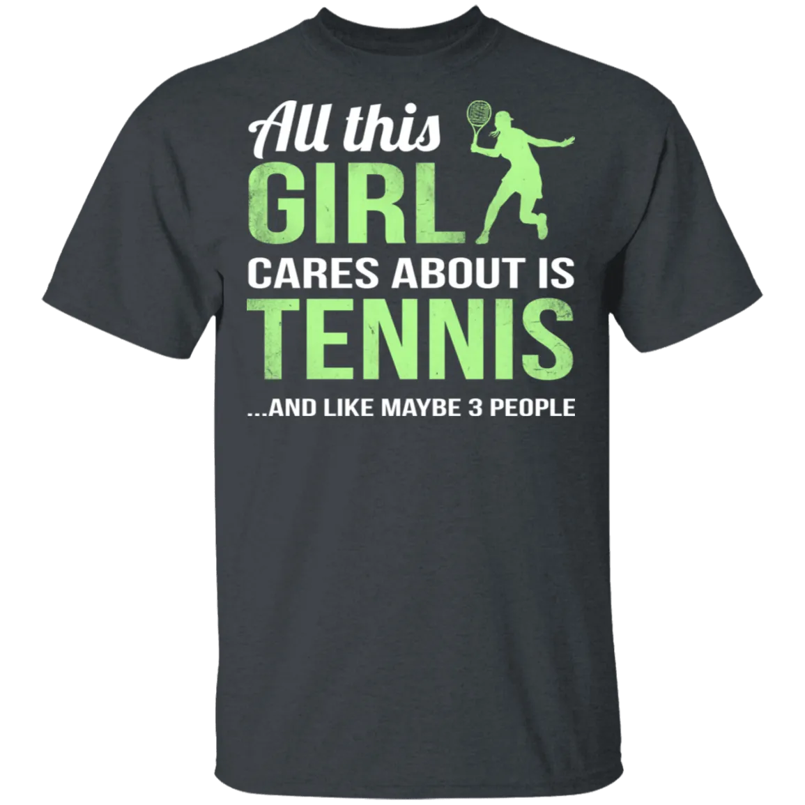 All This Girl Cares About Is Tennis T-Shirt