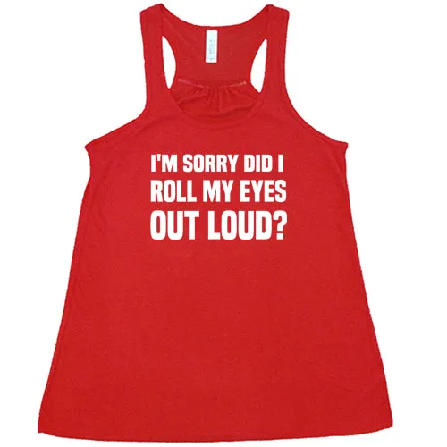 I'm Sorry Did I Roll My Eyes Out Loud Shirt